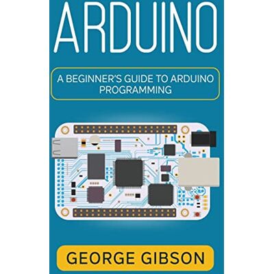 Gibson Arduino: A Beginner's Guide to Arduino Programming - Preis vom 18.06.2026 05:44:55 h Gibson Arduino: A Beginner's Guide to Arduino Programming - Preis vom 18.06.2026 05:44:55 h