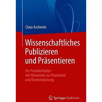 Claus Ascheron - Wissenschaftliches Publizieren und Präsentieren: Ein Praxisleitfaden mit Hinweisen zur Promotion und Karriereplanung - Preis vom 16.06.2026 05:30:18 h Claus Ascheron - Wissenschaftliches Publizieren und Präsentieren: Ein Praxisleitfaden mit Hinweisen zur Promotion und Karriereplanung - Preis vom 16.06.2026 05:30:18 h