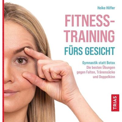 Heike Höfler - Fitness-Training fürs Gesicht: Gymnastik statt Botox: Die besten Übungen gegen Falten, Tränensäcke und Doppelkinn - Preis vom 19.06.2026 05:29:47 h Heike Höfler - Fitness-Training fürs Gesicht: Gymnastik statt Botox: Die besten Übungen gegen Falten, Tränensäcke und Doppelkinn - Preis vom 19.06.2026 05:29:47 h