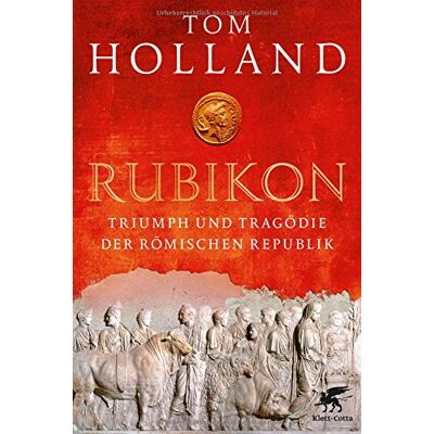 Tom Holland - Rubikon: Triumph und Tragödie der Römischen Republik - Preis vom 25.06.2026 23:23:36 h Tom Holland - Rubikon: Triumph und Tragödie der Römischen Republik - Preis vom 25.06.2026 23:23:36 h
