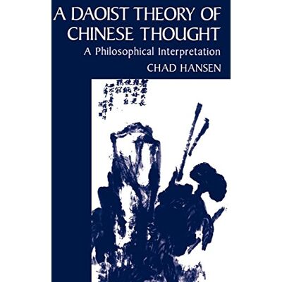 Hansen A Daoist Theory of Chinese Thought: A Philosophical Interpretation - Preis vom 23.06.2026 11:45:09 h Hansen A Daoist Theory of Chinese Thought: A Philosophical Interpretation - Preis vom 23.06.2026 11:45:09 h