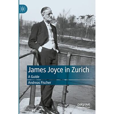 Andreas Fischer - James Joyce in Zurich: A Guide - Preis vom 07.08.2026 11:47:26 h Andreas Fischer - James Joyce in Zurich: A Guide - Preis vom 07.08.2026 11:47:26 h