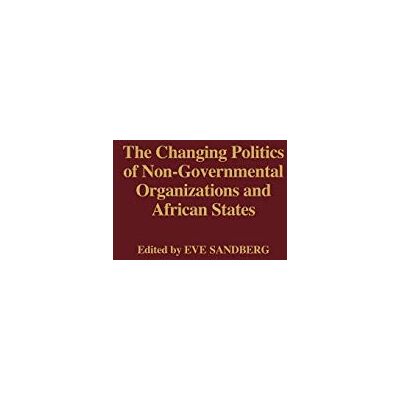 Eve Sandberg - The Changing Politics of Non-Governmental Organizations and African States - Preis vom 22.09.2026 03:35:57 h Eve Sandberg - The Changing Politics of Non-Governmental Organizations and African States - Preis vom 22.09.2026 03:35:57 h