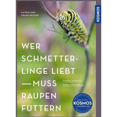 Katrin Hecker - Wer Schmetterlinge liebt, muss Raupen füttern: Insekten im Garten fördern und schützen - Preis vom 22.06.2026 23:23:57 h Katrin Hecker - Wer Schmetterlinge liebt, muss Raupen füttern: Insekten im Garten fördern und schützen - Preis vom 22.06.2026 23:23:57 h