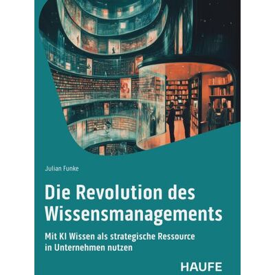 Funke Die Revolution des Wissensmangements: Mit KI Wissen als strategische Ressource in Unternehmen nutzen (Haufe Fachbuch) - Preis vom 24.06.2026 07:42:13 h Funke Die Revolution des Wissensmangements: Mit KI Wissen als strategische Ressource in Unternehmen nutzen (Haufe Fachbuch) - Preis vom 24.06.2026 07:42:13 h