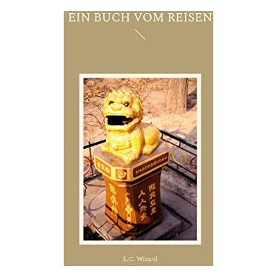 L.C. Wizard - Ein Buch vom Reisen: DE - Preis vom 24.06.2026 07:42:13 h L.C. Wizard - Ein Buch vom Reisen: DE - Preis vom 24.06.2026 07:42:13 h