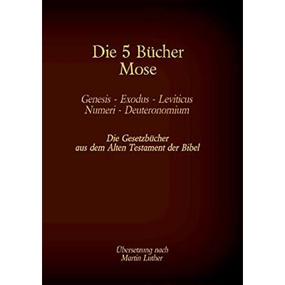 Martin Luther 1545 - Die 5 Bücher Mose - Genesis, Exodus, Leviticus, Numeri, Deuteronomium: Die Gesetzbücher aus dem Alten Testament der Bibel (Die Bücher der Bibel als Einzelausgabe) - Preis vom 24.06.2026 07:42:13 h Martin Luther 1545 - Die 5 Bücher Mose - Genesis, Exodus, Leviticus, Numeri, Deuteronomium: Die Gesetzbücher aus dem Alten Testament der Bibel (Die Bücher der Bibel als Einzelausgabe) - Preis vom 24.06.2026 07:42:13 h