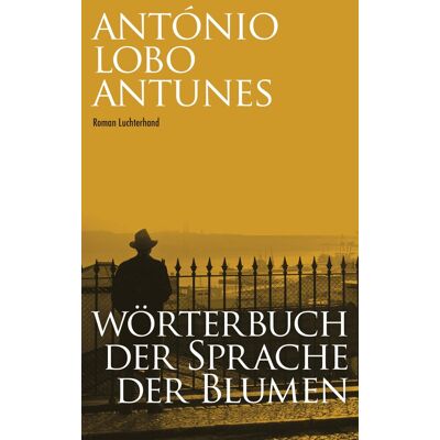 Antunes, António Lobo - Wörterbuch der Sprache der Blumen - Preis vom 25.06.2026 23:23:36 h Antunes, António Lobo - Wörterbuch der Sprache der Blumen - Preis vom 25.06.2026 23:23:36 h