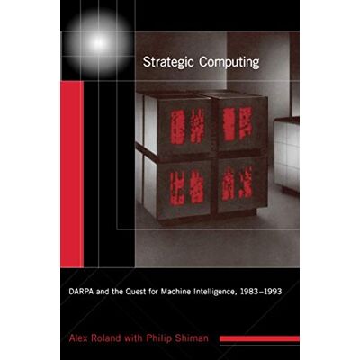 Roland Strategic Computing: DARPA and the Quest for Machine Intelligence, 1983-1993 (History of Computing) - Preis vom 20.06.2026 05:23:55 h Roland Strategic Computing: DARPA and the Quest for Machine Intelligence, 1983-1993 (History of Computing) - Preis vom 20.06.2026 05:23:55 h