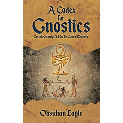 Obsidian Eagle - A Codex For Gnostics: Cosmic Comedy Writ In The Zone of Malkuth - Preis vom 22.09.2026 03:35:57 h Obsidian Eagle - A Codex For Gnostics: Cosmic Comedy Writ In The Zone of Malkuth - Preis vom 22.09.2026 03:35:57 h