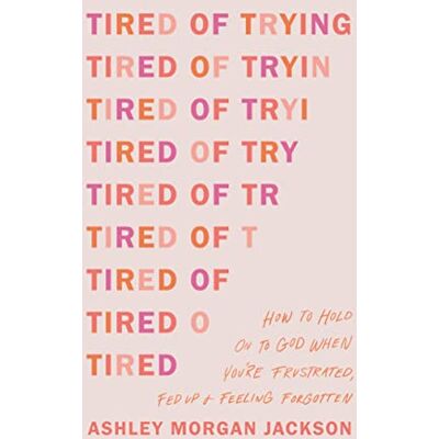 Jackson Tired of Trying: How to Hold on to God When You’re Frustrated, Fed Up + Feeling Forgotten - Preis vom 16.06.2026 05:30:18 h Jackson Tired of Trying: How to Hold on to God When You’re Frustrated, Fed Up + Feeling Forgotten - Preis vom 16.06.2026 05:30:18 h
