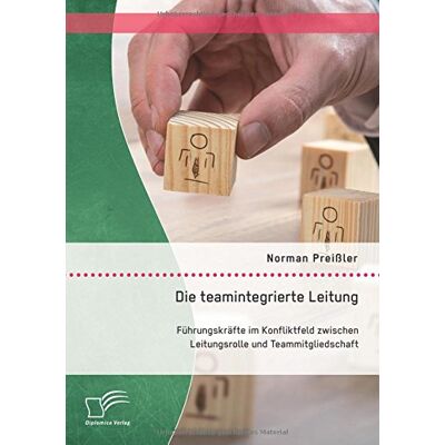 Norman Die teamintegrierte Leitung: Führungskräfte im Konfliktfeld zwischen Leitungsrolle und Teammitgliedschaft - Preis vom 24.06.2026 07:42:13 h Norman Die teamintegrierte Leitung: Führungskräfte im Konfliktfeld zwischen Leitungsrolle und Teammitgliedschaft - Preis vom 24.06.2026 07:42:13 h