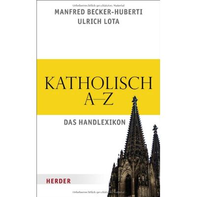 Becker Katholisch A bis Z: Das Handlexikon - Preis vom 16.06.2026 05:30:18 h Becker Katholisch A bis Z: Das Handlexikon - Preis vom 16.06.2026 05:30:18 h