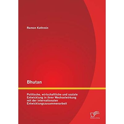Kathrein Bhutan: Politische, wirtschaftliche und soziale Entwicklung in ihrer Wechselwirkung mit der internationalen Entwicklungszusammenarbeit - Preis vom 20.06.2026 05:23:55 h Kathrein Bhutan: Politische, wirtschaftliche und soziale Entwicklung in ihrer Wechselwirkung mit der internationalen Entwicklungszusammenarbeit - Preis vom 20.06.2026 05:23:55 h