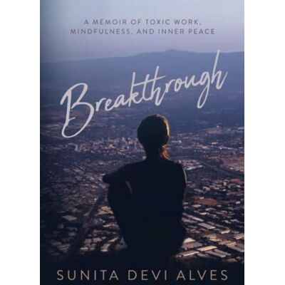 Alves, Sunita Devi - Breakthrough: A Memoir of Toxic Work, Mindfulness, and Inner Peace - Preis vom 22.09.2026 03:35:57 h Alves, Sunita Devi - Breakthrough: A Memoir of Toxic Work, Mindfulness, and Inner Peace - Preis vom 22.09.2026 03:35:57 h