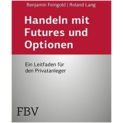 Roland Handeln mit Futures und Optionen: Ein Leitfaden Für Den Privatanleger - Preis vom 20.06.2026 05:23:55 h Roland Handeln mit Futures und Optionen: Ein Leitfaden Für Den Privatanleger - Preis vom 20.06.2026 05:23:55 h