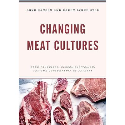 Hansen Changing Meat Cultures: Food Practices, Global Capitalism, and the Consumption of Animals - Preis vom 23.06.2026 11:45:09 h Hansen Changing Meat Cultures: Food Practices, Global Capitalism, and the Consumption of Animals - Preis vom 23.06.2026 11:45:09 h