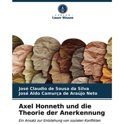 Silva Axel Honneth und die Theorie der Anerkennung: Ein Ansatz zur Entstehung von sozialen Konflikten - Preis vom 23.06.2026 11:45:09 h Silva Axel Honneth und die Theorie der Anerkennung: Ein Ansatz zur Entstehung von sozialen Konflikten - Preis vom 23.06.2026 11:45:09 h