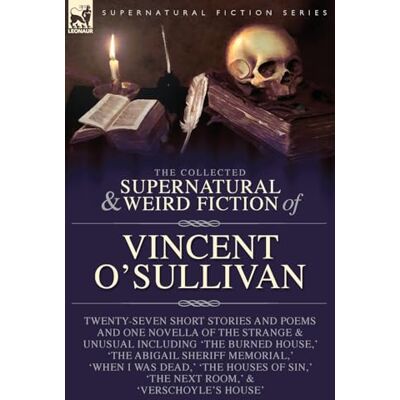 The Collected Supernatural and Weird Fiction of Vincent O'Sullivan - Preis vom 23.06.2026 11:45:09 h The Collected Supernatural and Weird Fiction of Vincent O'Sullivan - Preis vom 23.06.2026 11:45:09 h