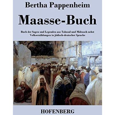 Bertha Pappenheim - Maasse-Buch: Buch der Sagen und Legenden aus Talmud und Midrasch nebst Volkserzählungen in jüdisch-deutscher Sprache - Preis vom 24.06.2026 07:42:13 h Bertha Pappenheim - Maasse-Buch: Buch der Sagen und Legenden aus Talmud und Midrasch nebst Volkserzählungen in jüdisch-deutscher Sprache - Preis vom 24.06.2026 07:42:13 h