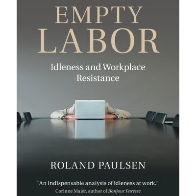 Roland Empty Labor: Idleness And Workplace Resistance - Preis vom 22.06.2026 11:45:37 h Roland Empty Labor: Idleness And Workplace Resistance - Preis vom 22.06.2026 11:45:37 h