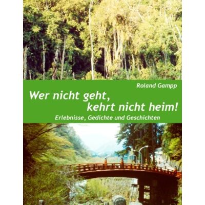Roland Wer nicht geht, kehrt nicht heim: Erlebnisse, Gedichte und Erzählungen - Preis vom 22.06.2026 11:45:37 h Roland Wer nicht geht, kehrt nicht heim: Erlebnisse, Gedichte und Erzählungen - Preis vom 22.06.2026 11:45:37 h