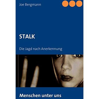 Joe Bergmann - STALK: Die Jagd nach Anerkennung - Preis vom 22.09.2026 03:35:57 h Joe Bergmann - STALK: Die Jagd nach Anerkennung - Preis vom 22.09.2026 03:35:57 h