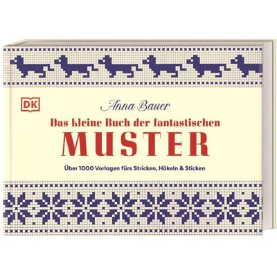Anna Bauer - Das kleine Buch der fantastischen Muster: Über 1000 Vorlagen fürs Stricken, Häkeln und Sticken. Kreative Muster und neue Motive für Handarbeitsfans - Preis vom 26.06.2026 19:40:26 h Anna Bauer - Das kleine Buch der fantastischen Muster: Über 1000 Vorlagen fürs Stricken, Häkeln und Sticken. Kreative Muster und neue Motive für Handarbeitsfans - Preis vom 26.06.2026 19:40:26 h