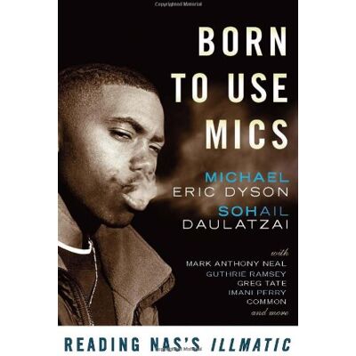 Dyson, Michael Eric - Born to Use Mics: Reading NAS's Illmatic - Preis vom 22.09.2026 03:35:57 h Dyson, Michael Eric - Born to Use Mics: Reading NAS's Illmatic - Preis vom 22.09.2026 03:35:57 h