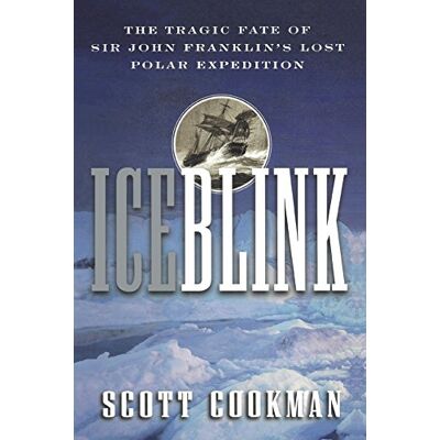 Scott Ice Blink: The Tragic Fate of Sir John Franklin's Lost Polar Expedition - Preis vom 20.06.2026 05:23:55 h Scott Ice Blink: The Tragic Fate of Sir John Franklin's Lost Polar Expedition - Preis vom 20.06.2026 05:23:55 h