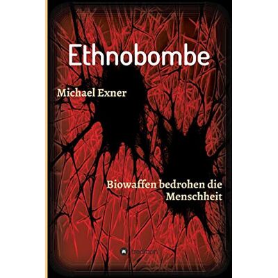 Exner Ethnobombe: Biowaffen bedrohen die Menschheit - Preis vom 23.06.2026 11:45:09 h Exner Ethnobombe: Biowaffen bedrohen die Menschheit - Preis vom 23.06.2026 11:45:09 h