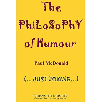 Paul McDonald - The philosophy of humour (Philosophy Insights) - Preis vom 18.06.2026 05:44:55 h Paul McDonald - The philosophy of humour (Philosophy Insights) - Preis vom 18.06.2026 05:44:55 h