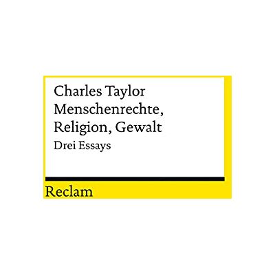 Taylor Menschenrechte, Religion, Gewalt: Drei Essays (Reclams Universal-Bibliothek) - Preis vom 24.06.2026 07:42:13 h Taylor Menschenrechte, Religion, Gewalt: Drei Essays (Reclams Universal-Bibliothek) - Preis vom 24.06.2026 07:42:13 h