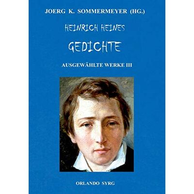 Heinrich Heine - Heinrich Heines Gedichte. Ausgewählte Werke III: Buch der Lieder, Neue Gedichte, Aus den Jahren 1853 und 1854; Sonstiges / Posthum (Orlando Syrg Taschenbuch: ORSYTA) - Preis vom 22.06.2026 23:23:57 h Heinrich Heine - Heinrich Heines Gedichte. Ausgewählte Werke III: Buch der Lieder, Neue Gedichte, Aus den Jahren 1853 und 1854; Sonstiges / Posthum (Orlando Syrg Taschenbuch: ORSYTA) - Preis vom 22.06.2026 23:23:57 h
