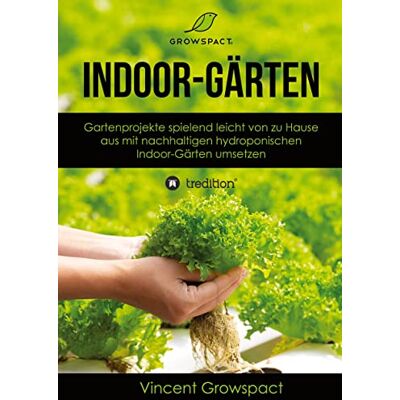 Vincent Indoor-Gärten für Anfänger: Gartenprojekte spielend leicht von zu Hause aus mit nachhaltigen hydroponischen Indoor-Gärten umsetzen - Preis vom 22.06.2026 23:23:57 h Vincent Indoor-Gärten für Anfänger: Gartenprojekte spielend leicht von zu Hause aus mit nachhaltigen hydroponischen Indoor-Gärten umsetzen - Preis vom 22.06.2026 23:23:57 h