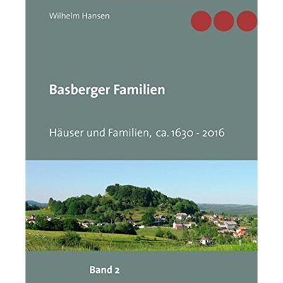 Hansen Basberger Familien: Häuser und Familien ca. 1630 - 2016 (Orts- und Familienbücher) - Preis vom 24.06.2026 07:42:13 h Hansen Basberger Familien: Häuser und Familien ca. 1630 - 2016 (Orts- und Familienbücher) - Preis vom 24.06.2026 07:42:13 h