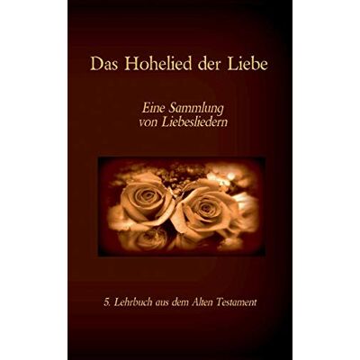 Antonia Katharina Tessnow - Die Bibel - Das Alte Testament - Das Hohelied der Liebe: Einzelausgabe, Großdruck, ohne Kommentar (Die Bücher der Bibel als Einzelausgabe) - Preis vom 23.06.2026 11:45:09 h Antonia Katharina Tessnow - Die Bibel - Das Alte Testament - Das Hohelied der Liebe: Einzelausgabe, Großdruck, ohne Kommentar (Die Bücher der Bibel als Einzelausgabe) - Preis vom 23.06.2026 11:45:09 h