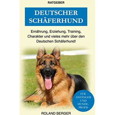 Roland Deutscher Schäferhund: Erziehung, Ernährung, Training, Charakter und vieles mehr über den Deutschen Schäferhund - Preis vom 22.06.2026 23:23:57 h Roland Deutscher Schäferhund: Erziehung, Ernährung, Training, Charakter und vieles mehr über den Deutschen Schäferhund - Preis vom 22.06.2026 23:23:57 h