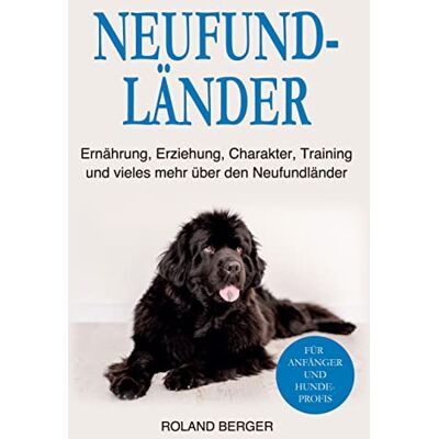 Roland Neufundländer: Ernährung, Erziehung, Charakter, Training und vieles mehr über den Neufundländer - Preis vom 22.06.2026 23:23:57 h Roland Neufundländer: Ernährung, Erziehung, Charakter, Training und vieles mehr über den Neufundländer - Preis vom 22.06.2026 23:23:57 h