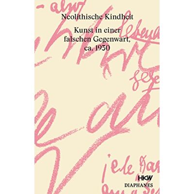 Franke Neolithische Kindheit: Kunst in einer falschen Gegenwart, ca. 1930 - Preis vom 24.06.2026 07:42:13 h Franke Neolithische Kindheit: Kunst in einer falschen Gegenwart, ca. 1930 - Preis vom 24.06.2026 07:42:13 h