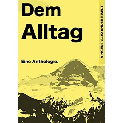 Vincent Dem Alltag: Eine Anthologie. - Preis vom 22.06.2026 23:23:57 h Vincent Dem Alltag: Eine Anthologie. - Preis vom 22.06.2026 23:23:57 h