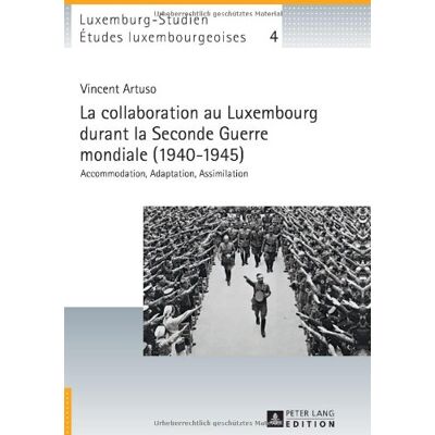 Vincent La collaboration au Luxembourg durant la Seconde Guerre mondiale, 1940-1945 : accommodation, adaptation, assimilation - Preis vom 22.06.2026 23:23:57 h Vincent La collaboration au Luxembourg durant la Seconde Guerre mondiale, 1940-1945 : accommodation, adaptation, assimilation - Preis vom 22.06.2026 23:23:57 h