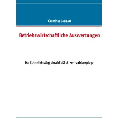 Jensen Betriebswirtschaftliche Auswertungen: Der Schnelleinstieg einschließlich Kennzahlenspiegel - Preis vom 17.06.2026 05:34:31 h Jensen Betriebswirtschaftliche Auswertungen: Der Schnelleinstieg einschließlich Kennzahlenspiegel - Preis vom 17.06.2026 05:34:31 h