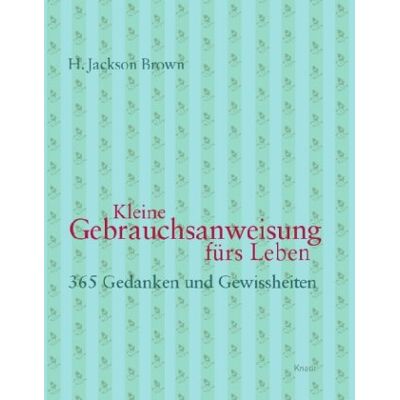 Jackson Kleine Gebrauchsanweisung fürs Leben: 365 Gedanken und Gewissheiten - Preis vom 17.06.2026 05:34:31 h Jackson Kleine Gebrauchsanweisung fürs Leben: 365 Gedanken und Gewissheiten - Preis vom 17.06.2026 05:34:31 h