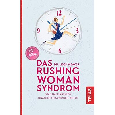 Libby Weaver - Das Rushing Woman Syndrom: Was Dauerstress unserer Gesundheit antut - Preis vom 07.08.2026 11:47:26 h Libby Weaver - Das Rushing Woman Syndrom: Was Dauerstress unserer Gesundheit antut - Preis vom 07.08.2026 11:47:26 h