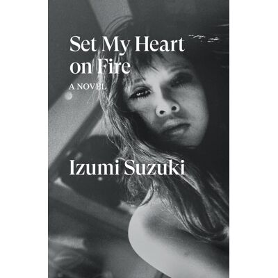 Izumi Suzuki - Set My Heart on Fire: A Novel - Preis vom 22.09.2026 03:35:57 h Izumi Suzuki - Set My Heart on Fire: A Novel - Preis vom 22.09.2026 03:35:57 h