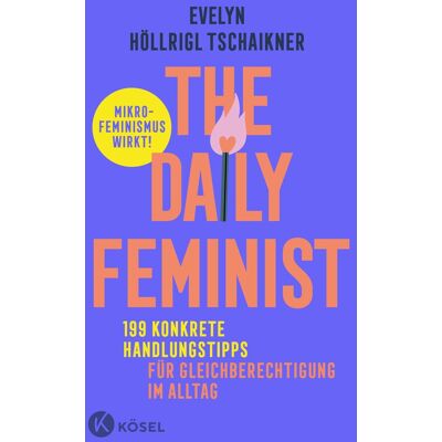 Evelyn Höllrigl Tschaikner - The Daily Feminist: 199 konkrete Handlungstipps für Gleichberechtigung im Alltag - Mikrofeminismus wirkt! - Preis vom 21.06.2026 05:42:24 h Evelyn Höllrigl Tschaikner - The Daily Feminist: 199 konkrete Handlungstipps für Gleichberechtigung im Alltag - Mikrofeminismus wirkt! - Preis vom 21.06.2026 05:42:24 h