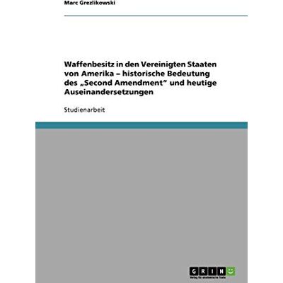 Marc Waffenbesitz in den Vereinigten Staaten von Amerika - historische Bedeutung des Second Amendment und heutige Auseinandersetzungen - Preis vom 18.06.2026 05:44:55 h Marc Waffenbesitz in den Vereinigten Staaten von Amerika - historische Bedeutung des Second Amendment und heutige Auseinandersetzungen - Preis vom 18.06.2026 05:44:55 h