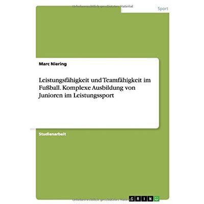 Marc Leistungsfähigkeit und Teamfähigkeit im Fußball. Komplexe Ausbildung von Junioren im Leistungssport - Preis vom 21.06.2026 05:42:24 h Marc Leistungsfähigkeit und Teamfähigkeit im Fußball. Komplexe Ausbildung von Junioren im Leistungssport - Preis vom 21.06.2026 05:42:24 h