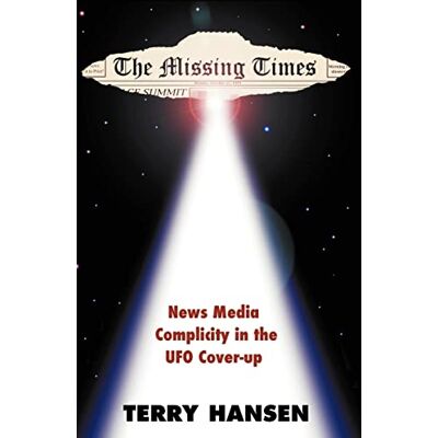Hansen The Missing Times: News Media Complicity in the UFO Cover-Up - Preis vom 23.06.2026 11:45:09 h Hansen The Missing Times: News Media Complicity in the UFO Cover-Up - Preis vom 23.06.2026 11:45:09 h